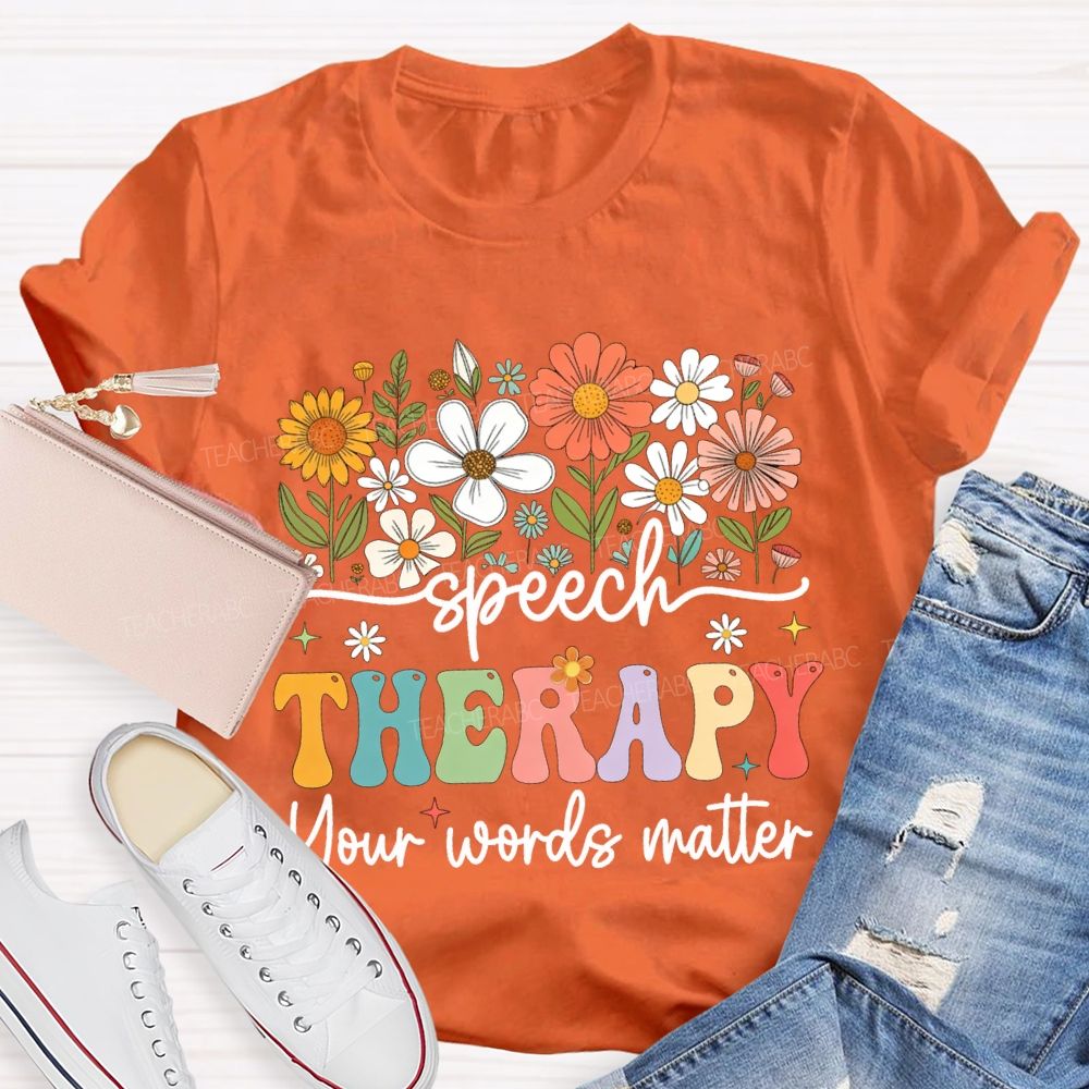 Speech Therapy Your Words Matter T-shirt