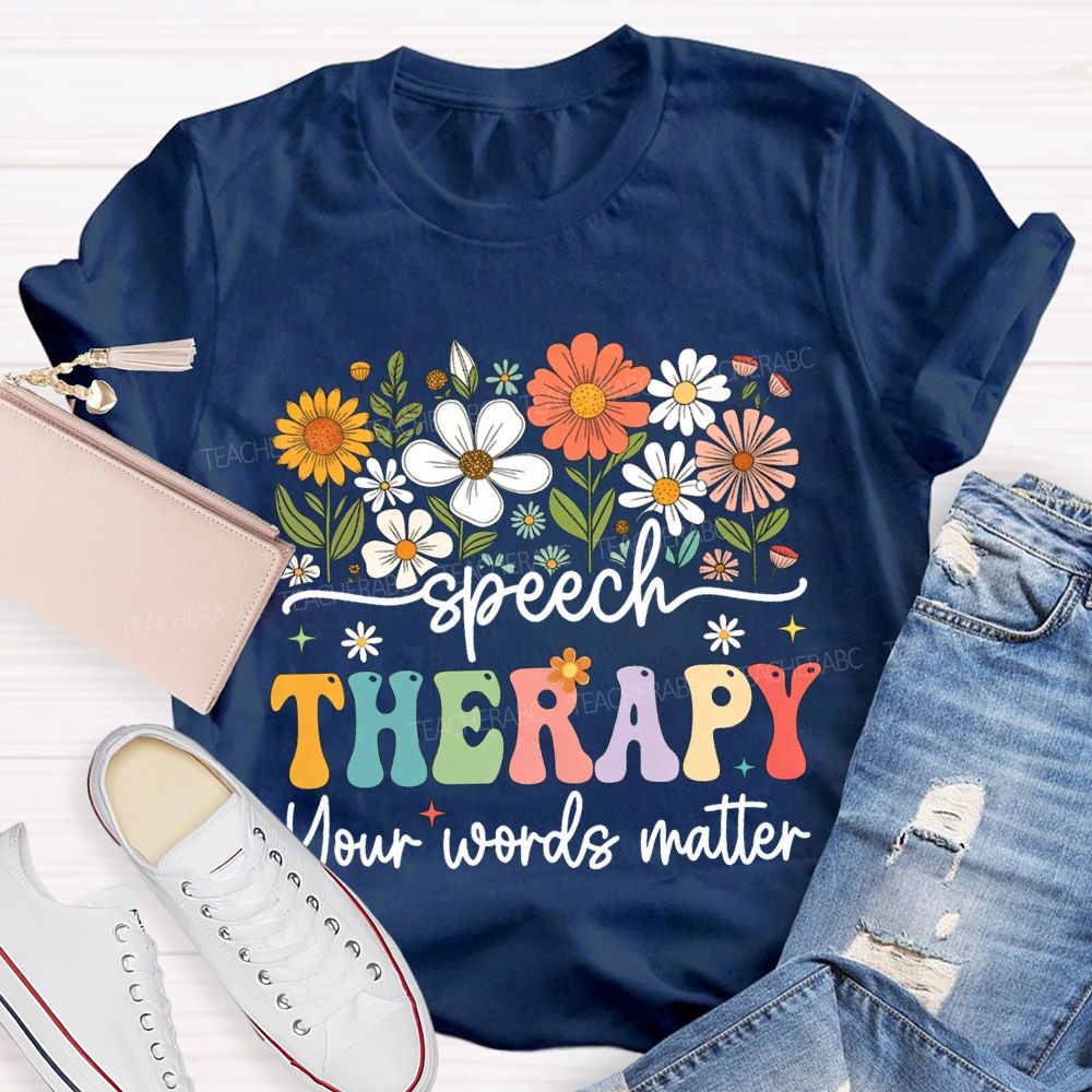 Speech Therapy Your Words Matter T-shirt