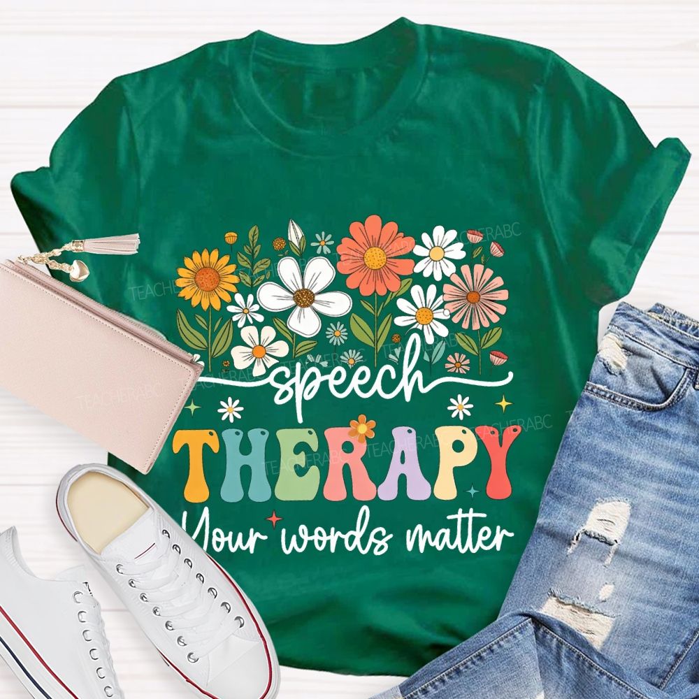 Speech Therapy Your Words Matter T-shirt