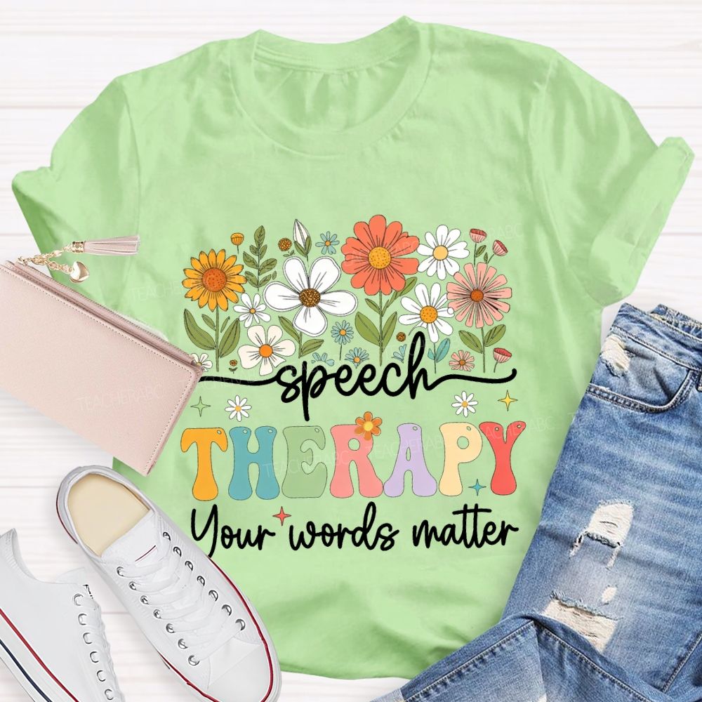 Speech Therapy Your Words Matter T-shirt