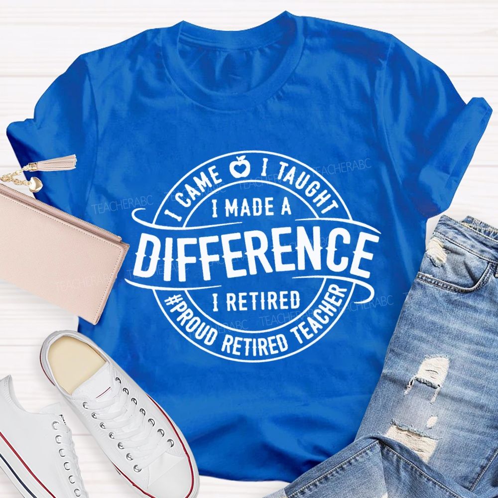 I Came I Taught I Made A Difference Apple Proud Retired Teacher T-shirt