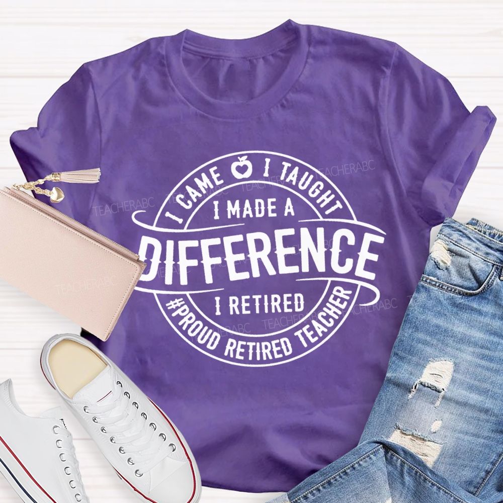 I Came I Taught I Made A Difference Apple Proud Retired Teacher T-shirt