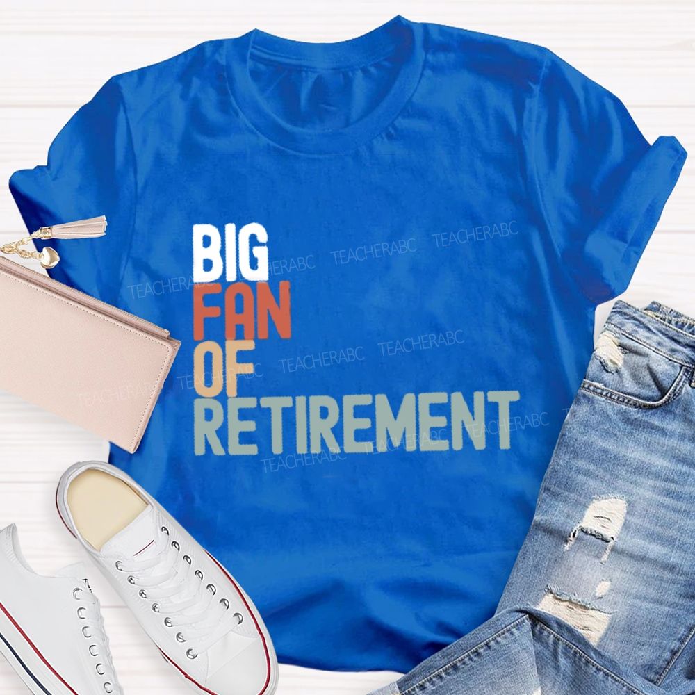 Big Fan Of Retirment Teacher T-Shirt