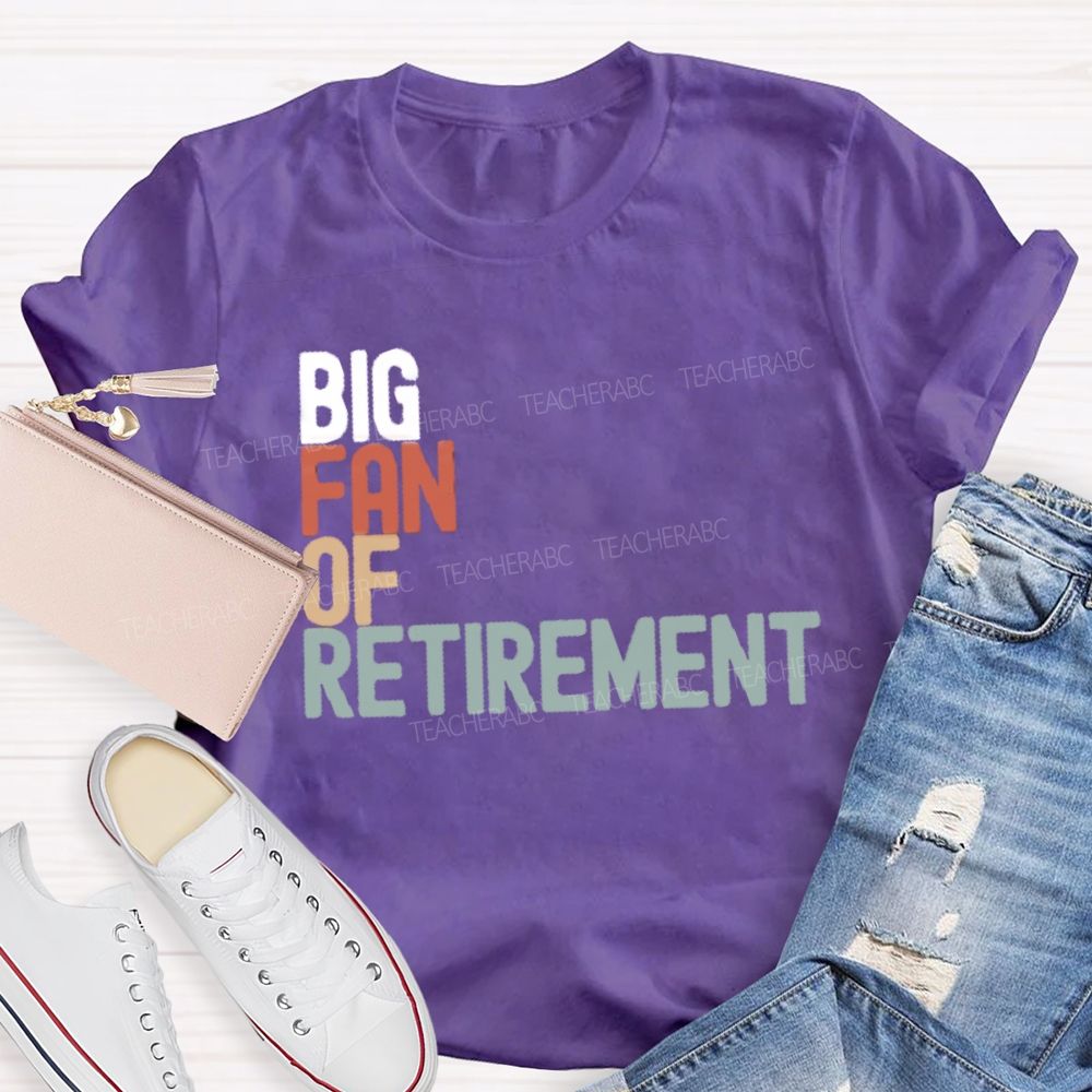 Big Fan Of Retirment Teacher T-Shirt