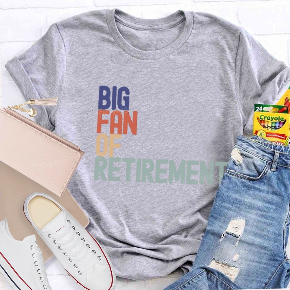 Big Fan Of Retirment Teacher T-Shirt