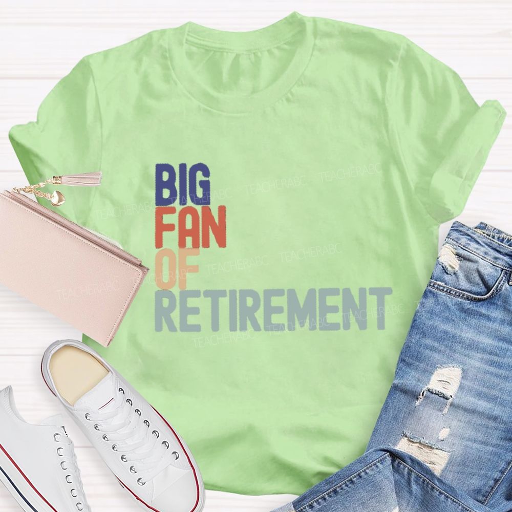 Big Fan Of Retirment Teacher T-Shirt