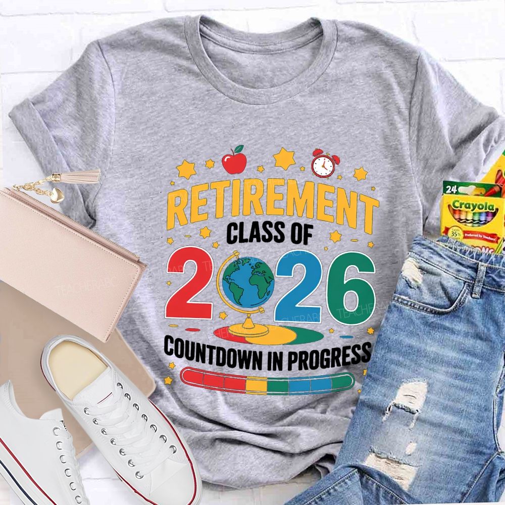 Retired Class Of 2026 Countdown In Progress Teacher T-shirt