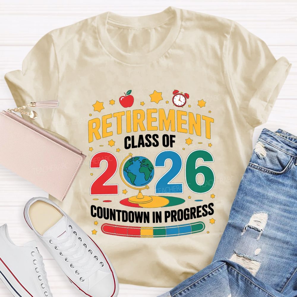 Retired Class Of 2026 Countdown In Progress Teacher T-shirt
