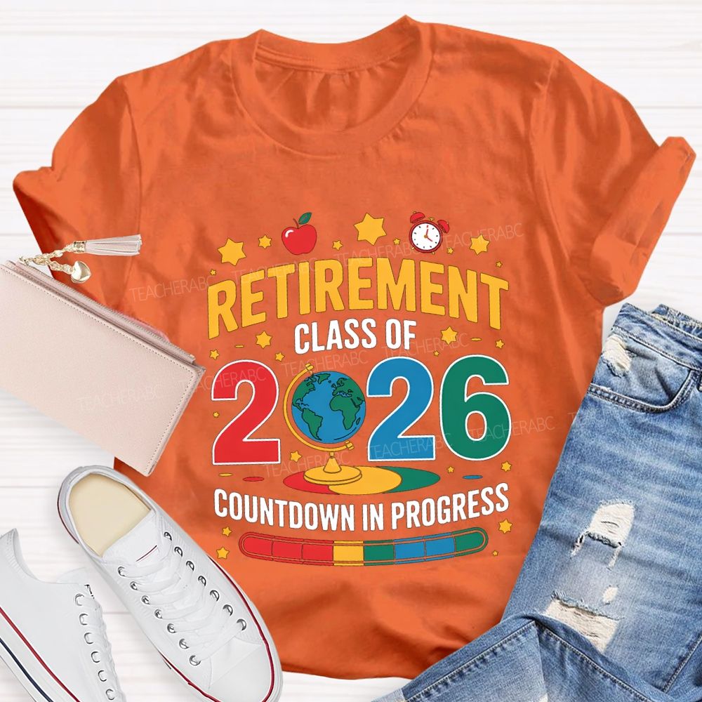 Retired Class Of 2026 Countdown In Progress Teacher T-shirt