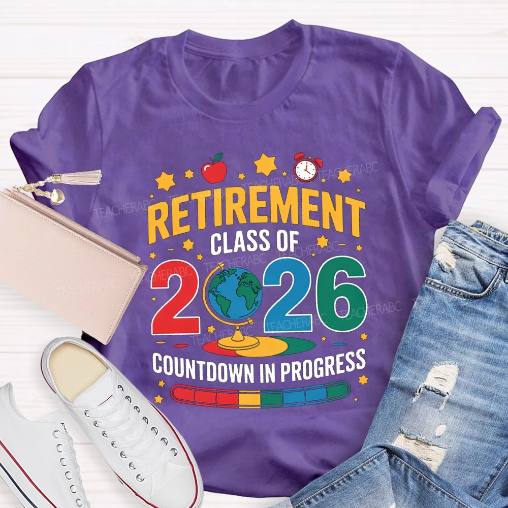 Retired Class Of 2026 Countdown In Progress Teacher T-shirt