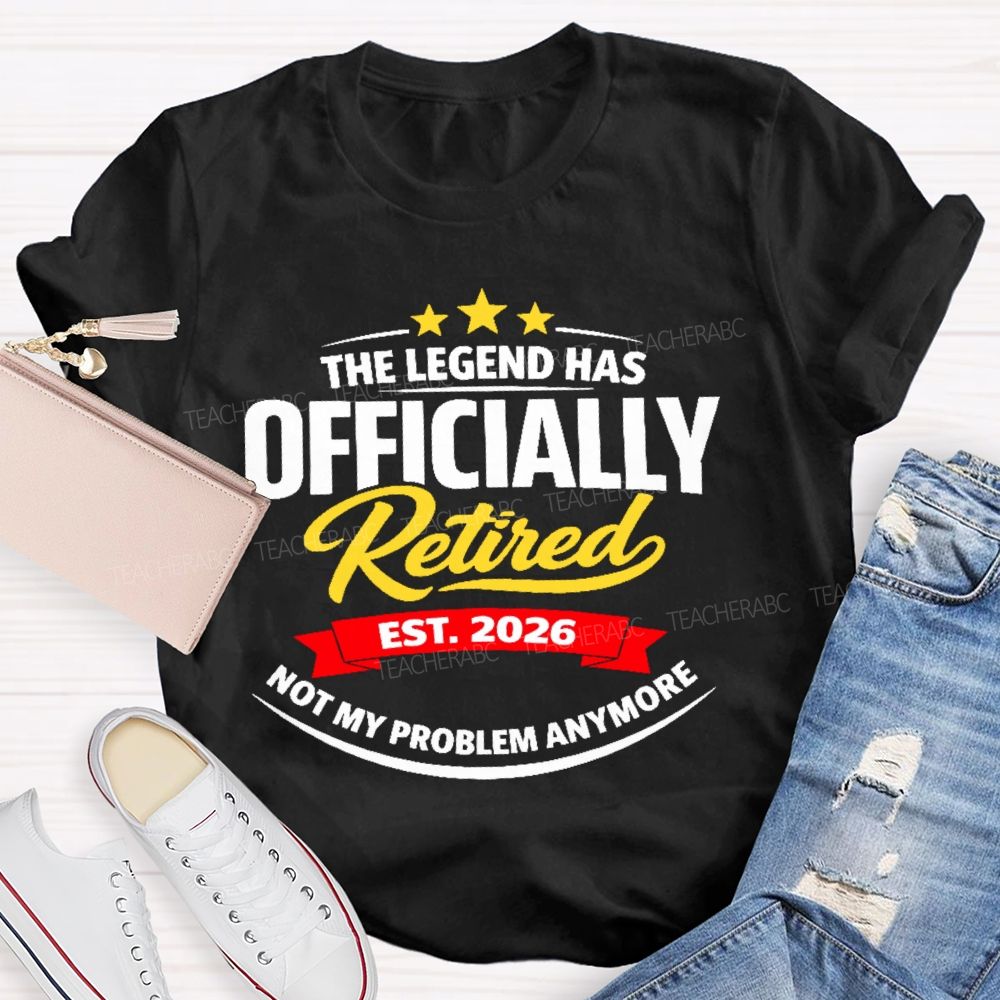 The Legend Has Officially Retired  Teacher T-shirt