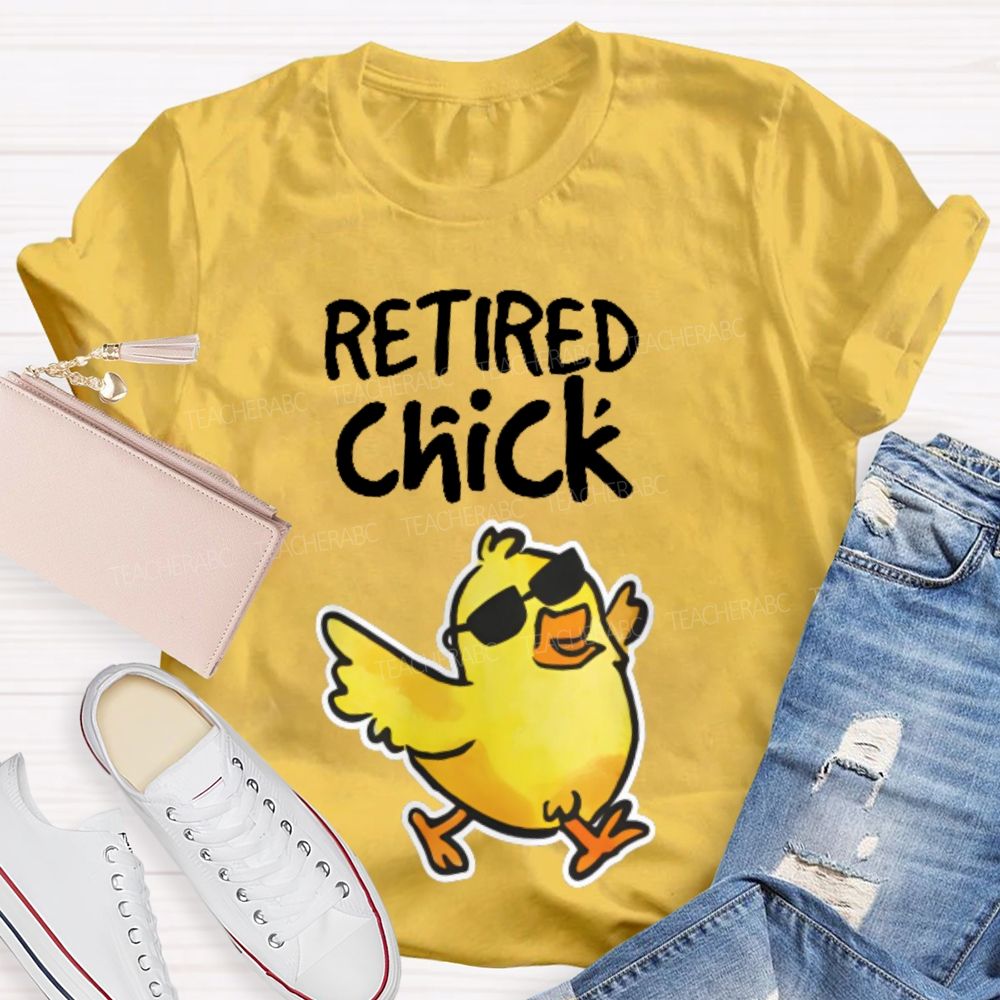 Retired Chick  Teacher T-shirt