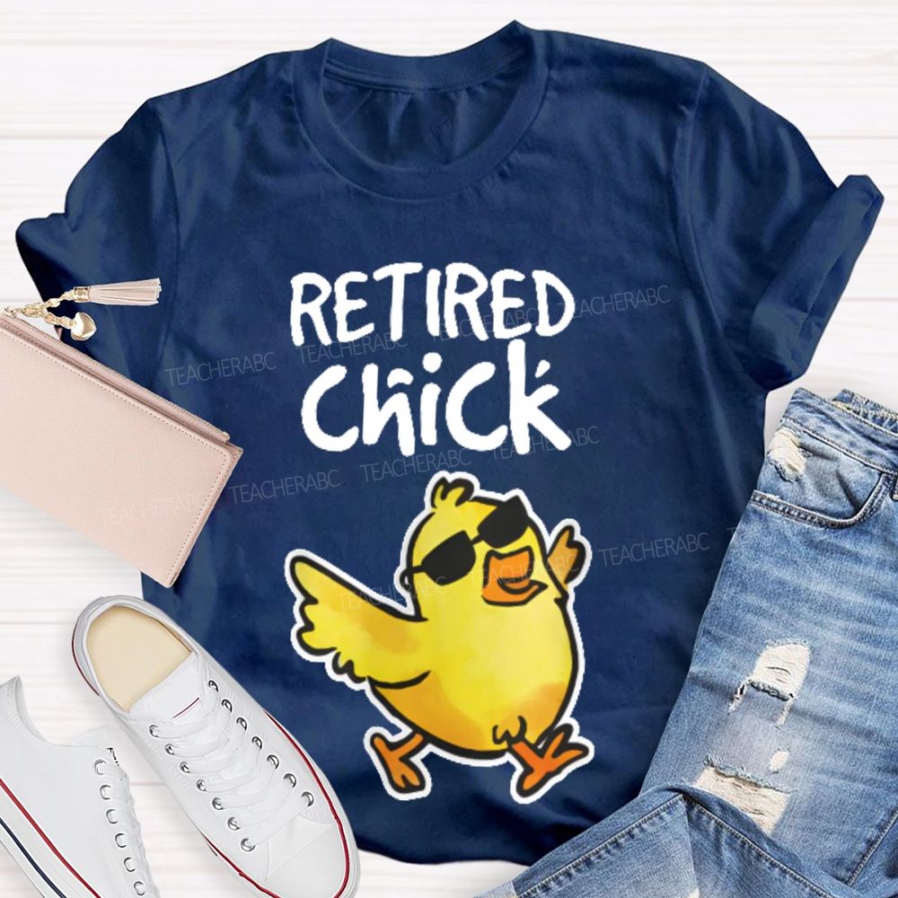 Retired Chick  Teacher T-shirt