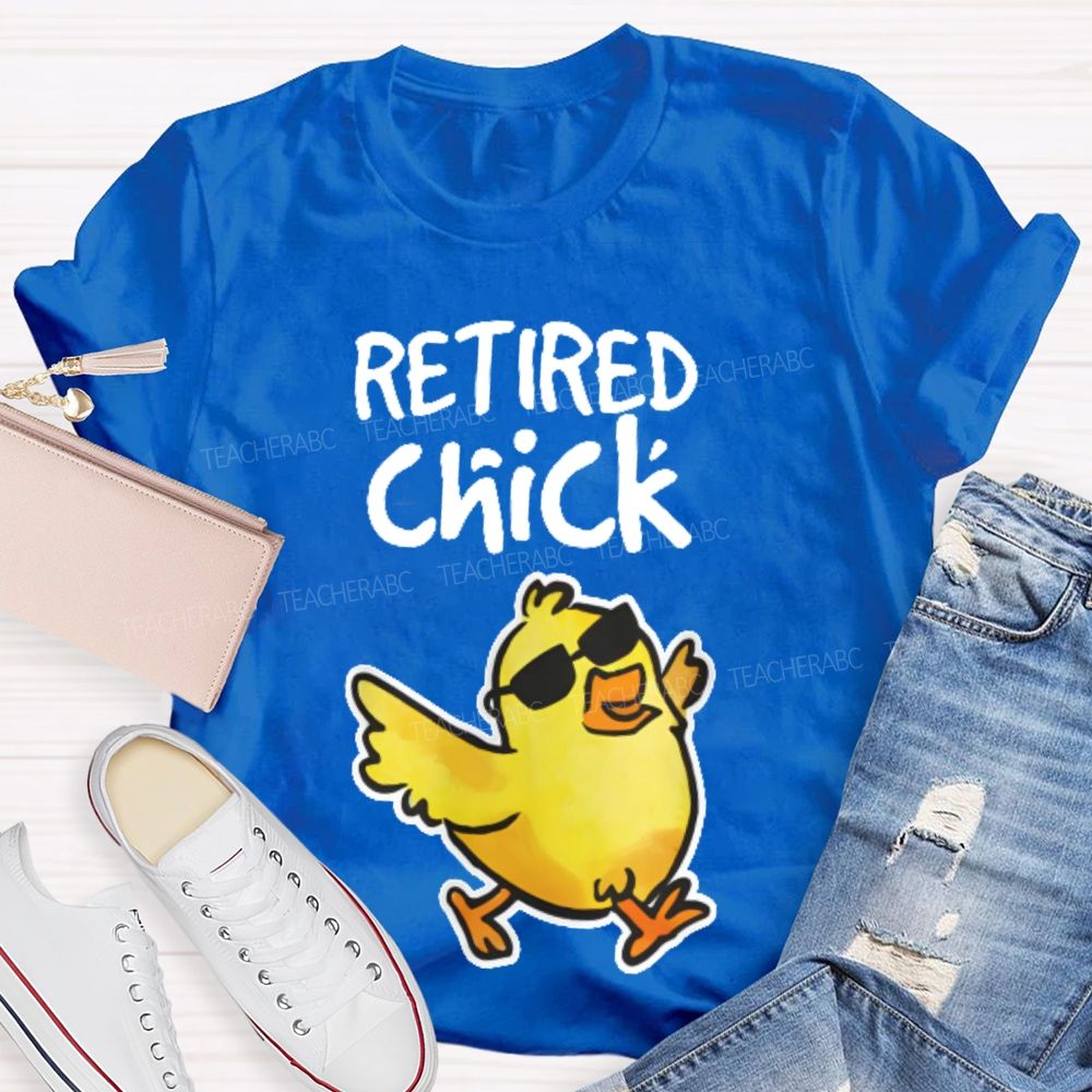 Retired Chick  Teacher T-shirt