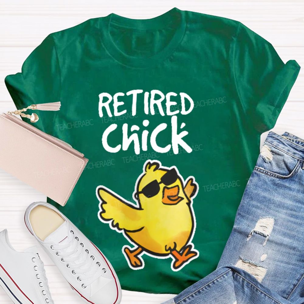 Retired Chick  Teacher T-shirt
