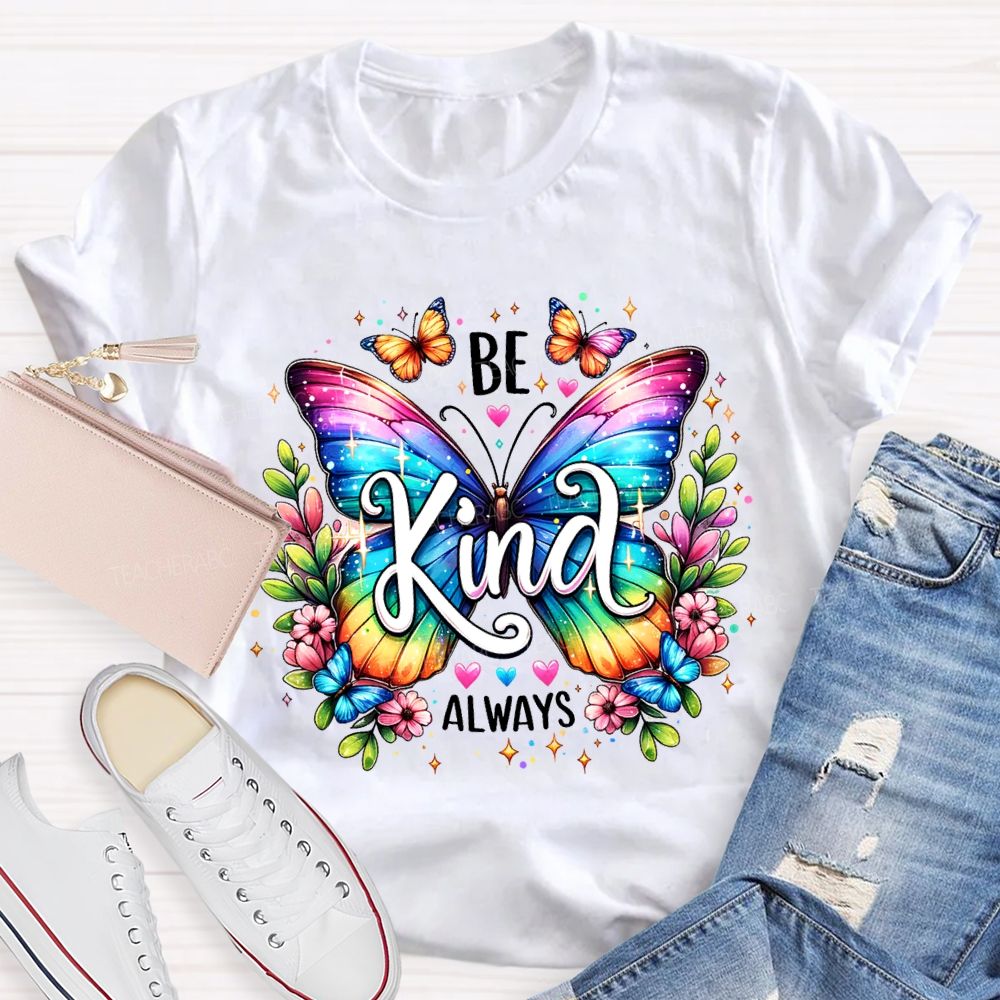 Be Kind Always Colorful Butterfly Teacher T-shirt