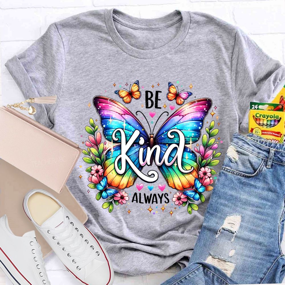 Be Kind Always Colorful Butterfly Teacher T-shirt