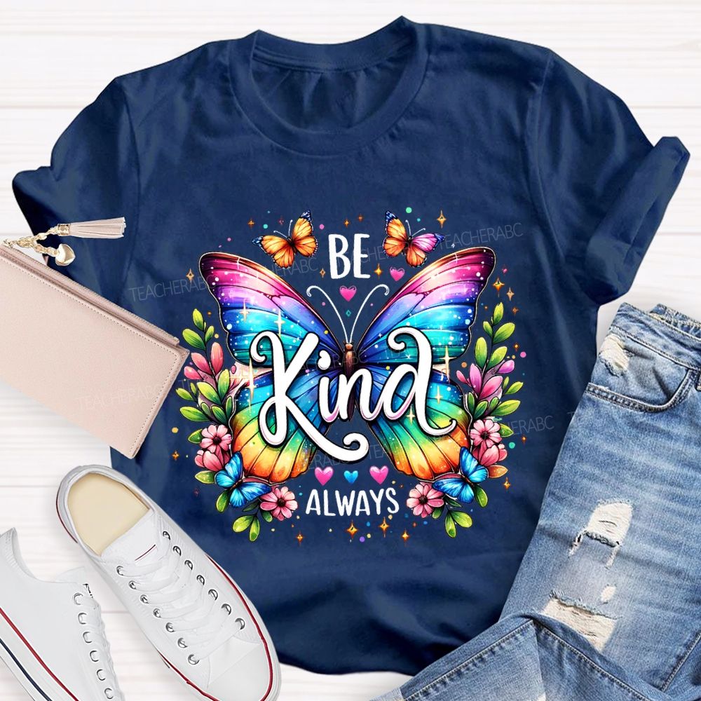 Be Kind Always Colorful Butterfly Teacher T-shirt