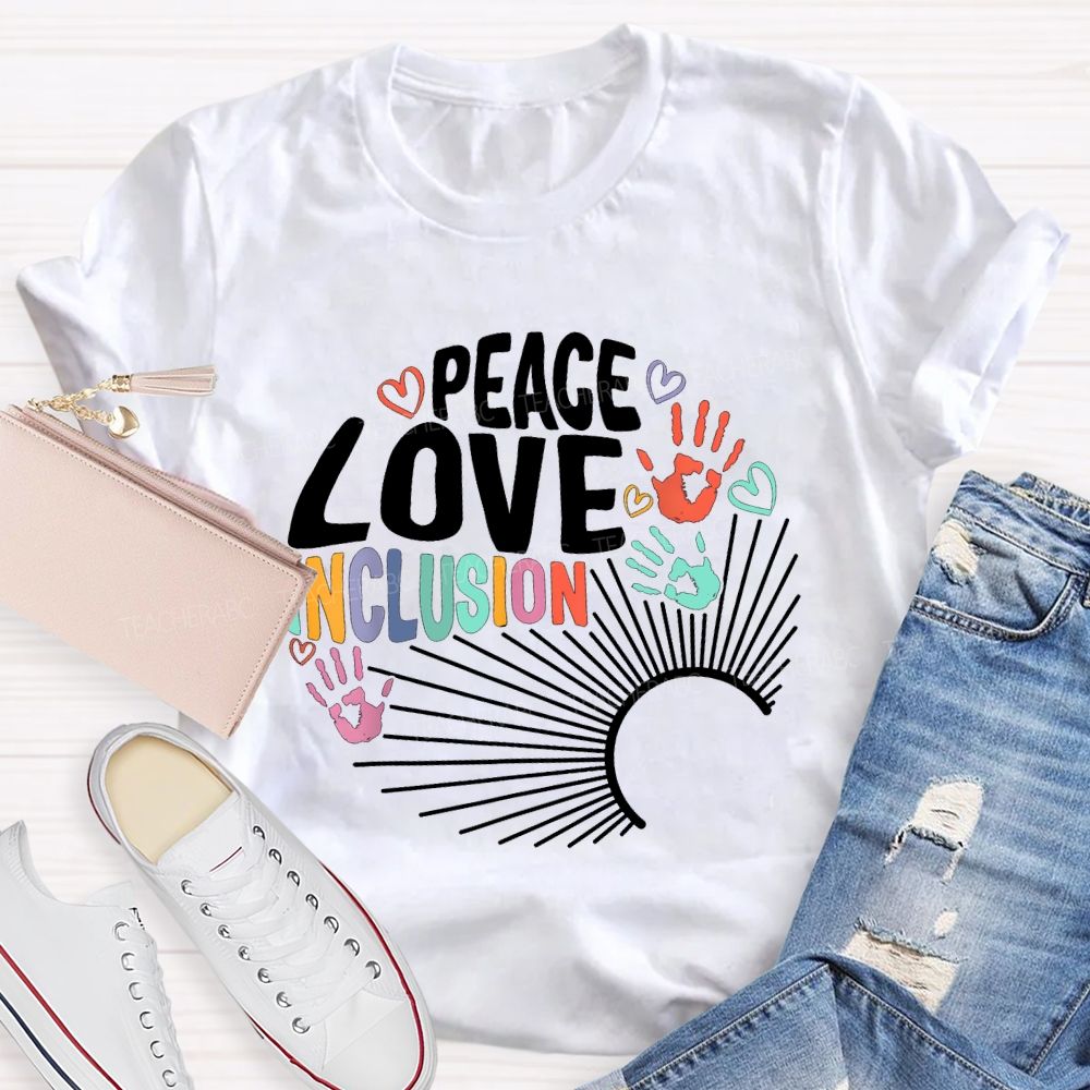 Peace Love Inclusion Colorful Hearts And Text Teacher T-shirt