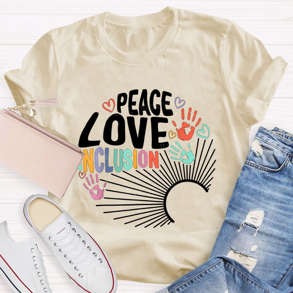 Peace Love Inclusion Colorful Hearts And Text Teacher T-shirt