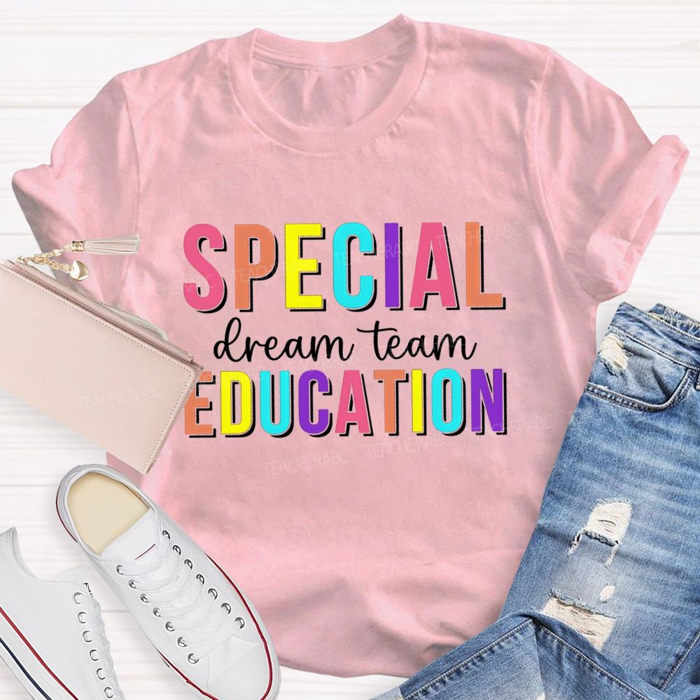 Special Education Dream Team Colorful Letter Teacher T-Shirt