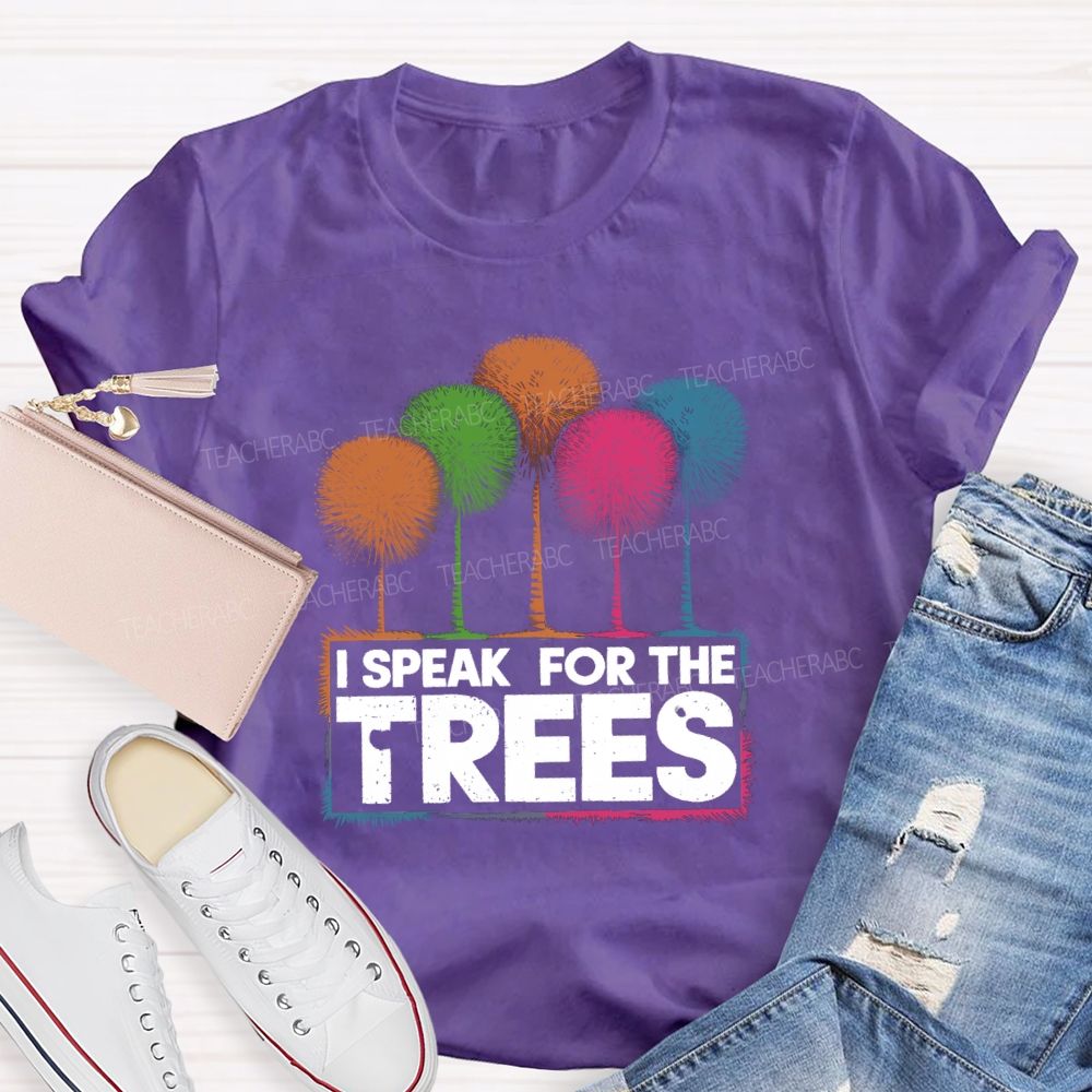 I Speak For The Trees Colorful Trees Teacher T-shirt