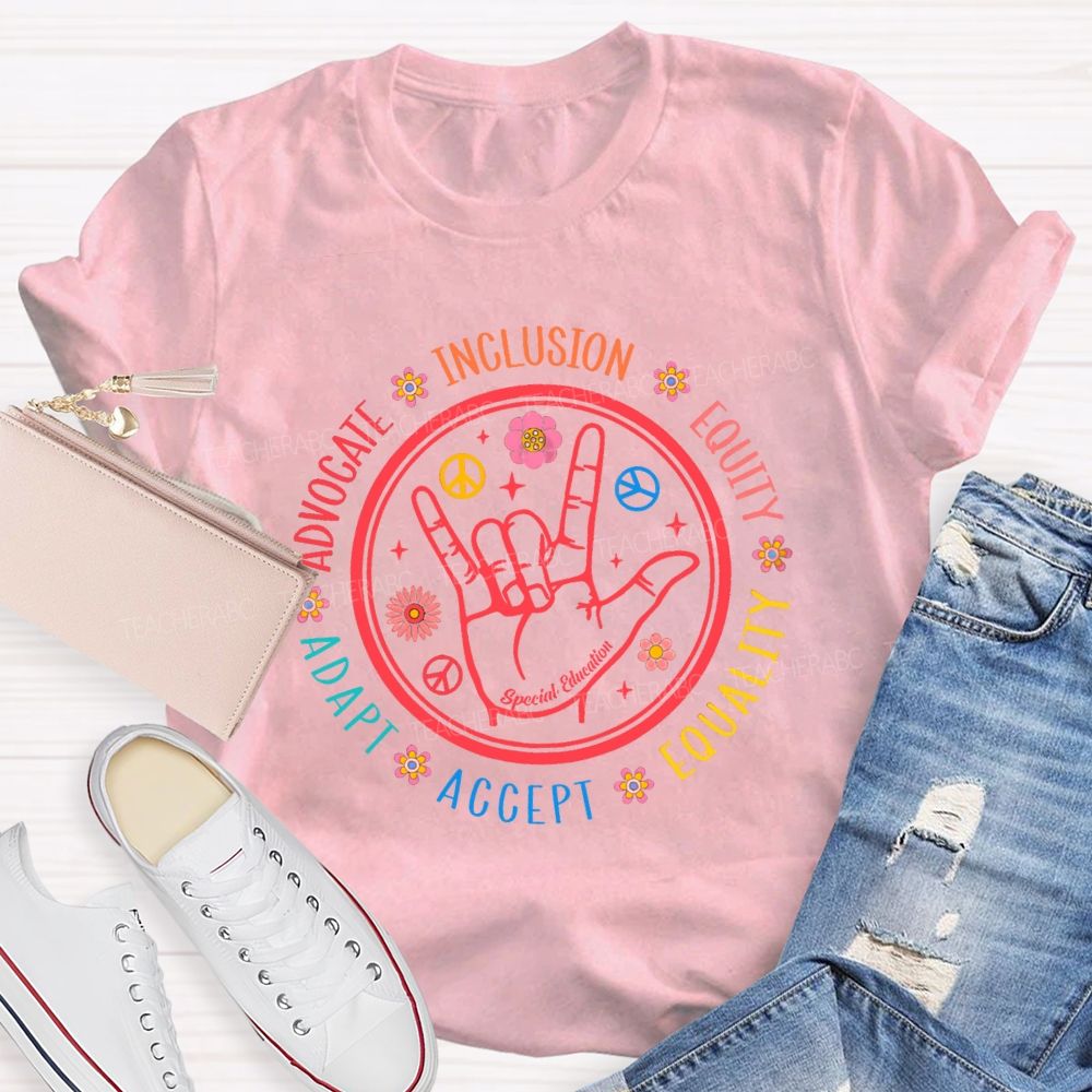 Inclusion Adapt Accept Advocate Hand Sign Special Education Teacher T-Shirt
