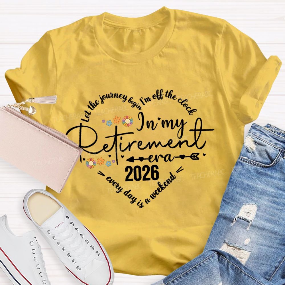 Let The Journey Begin I'm Off The Clock In My Retired Era Teacher T-shirt