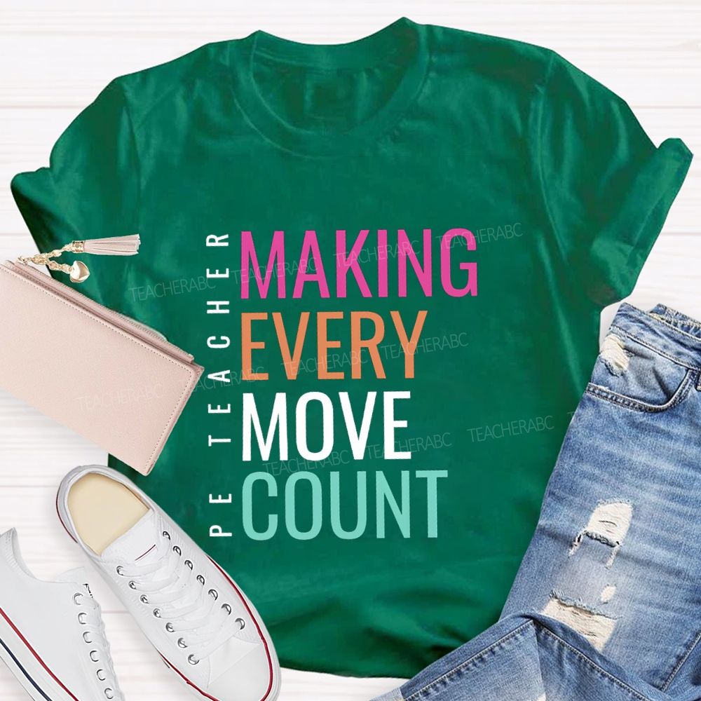 Making Every Move Count PE Teacher T-Shirt