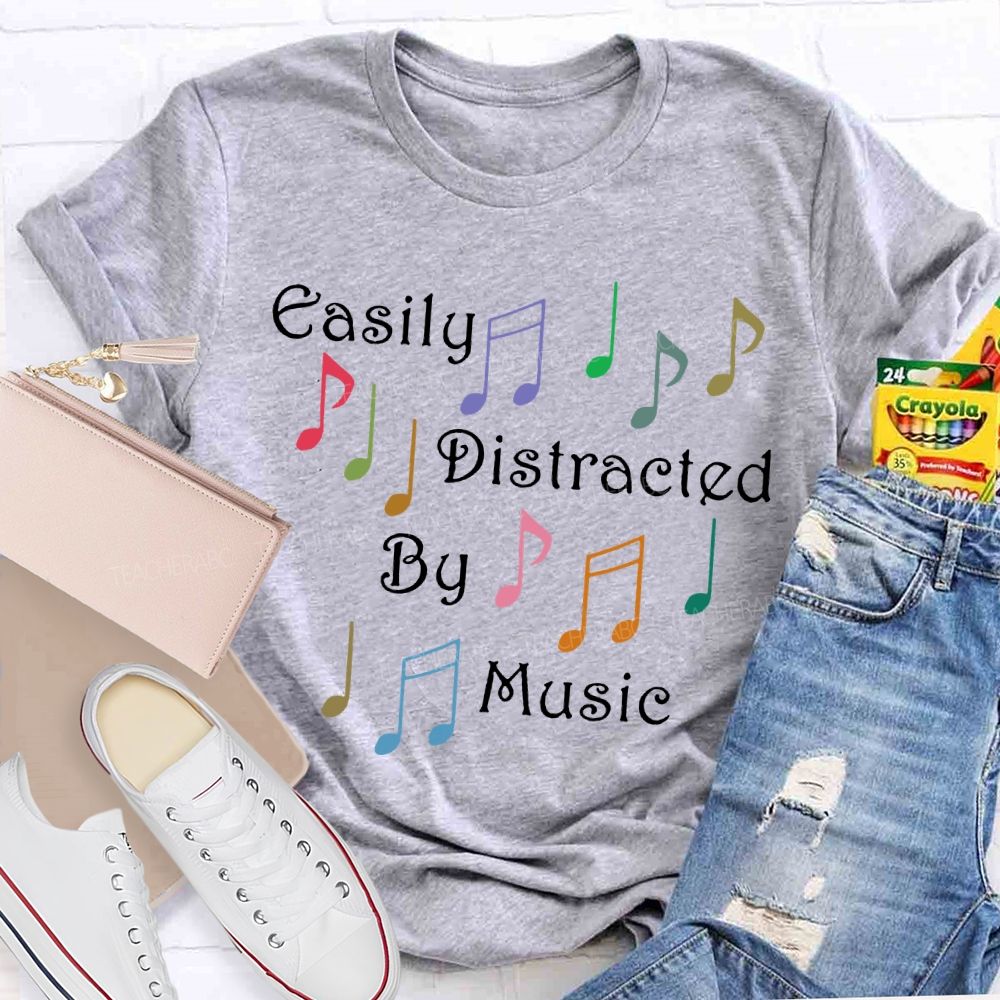 Easily Distracted By Music  Teacher T-shirt