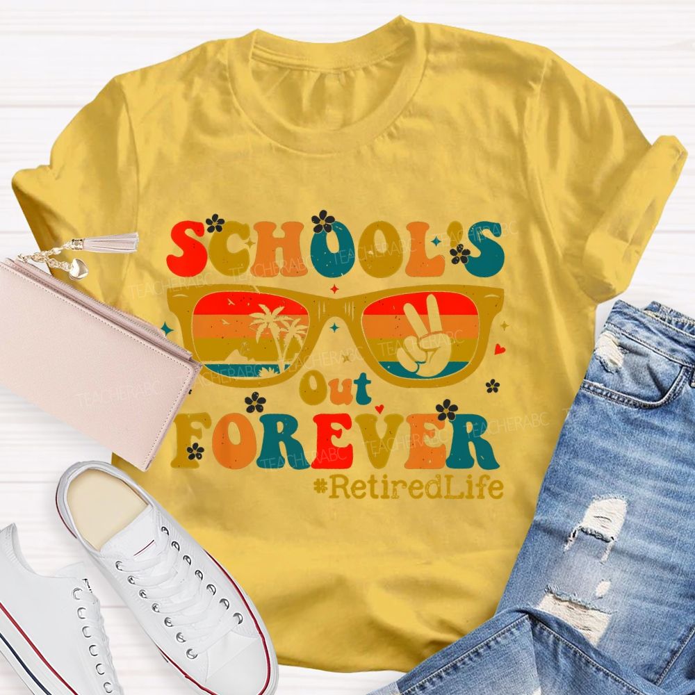 School's Out Forever  Retiredlife  Teacher T-shirt