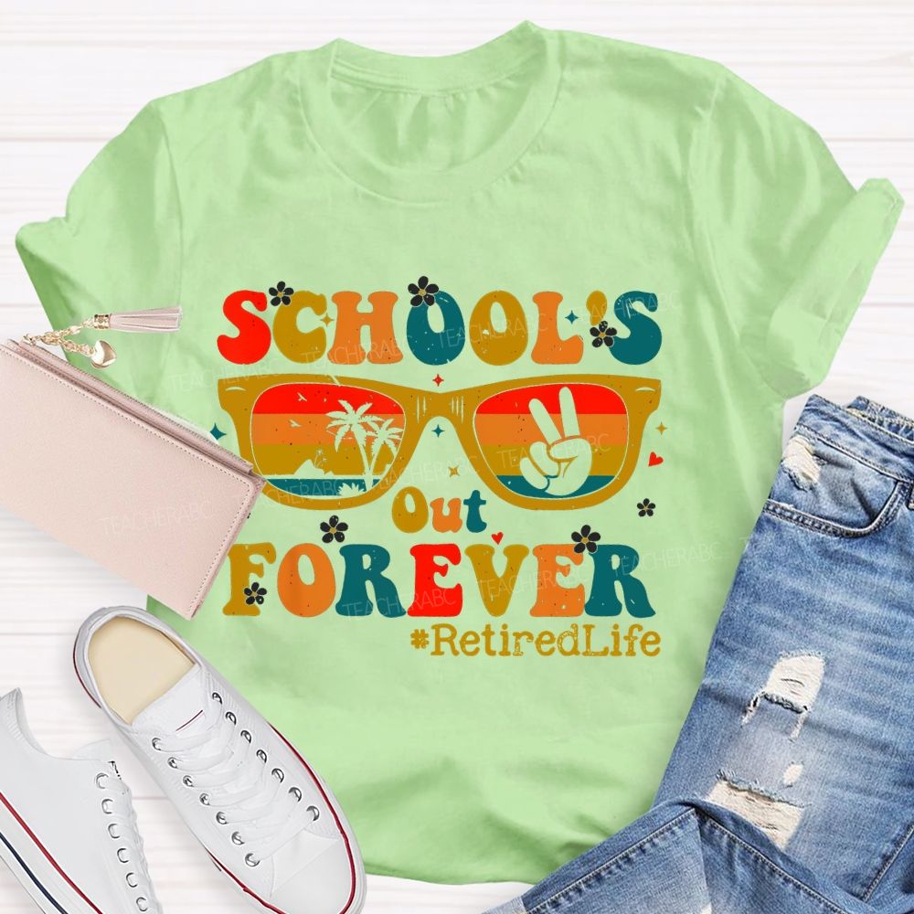 School's Out Forever  Retiredlife  Teacher T-shirt