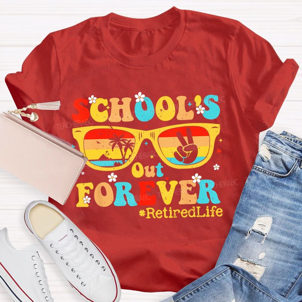 School's Out Forever  Retiredlife  Teacher T-shirt