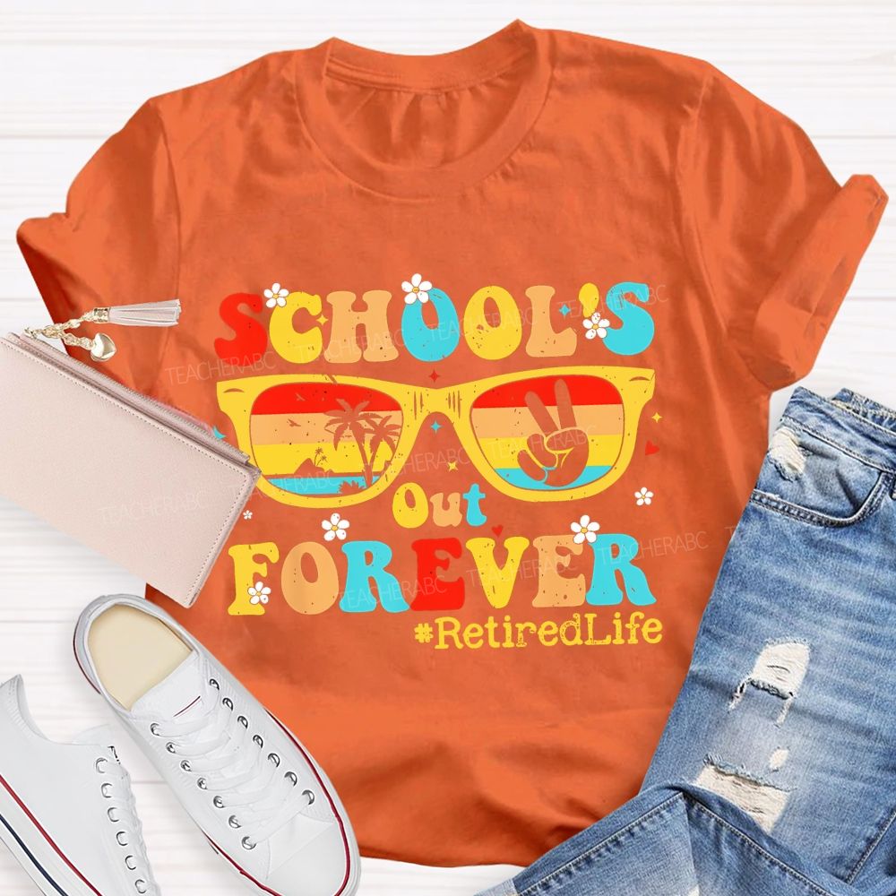 School's Out Forever  Retiredlife  Teacher T-shirt