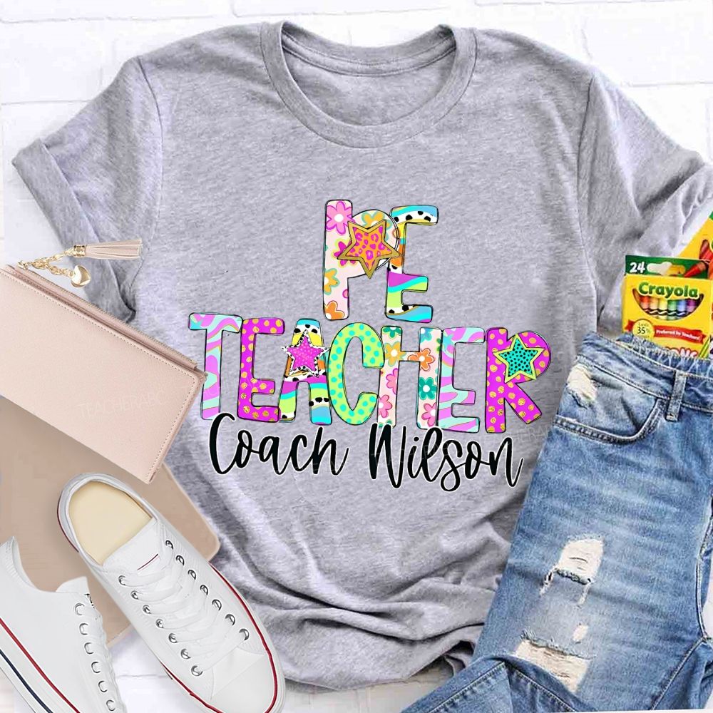 Personalized Name  PE Teacher Colorful Letters  Teacher T-shirt