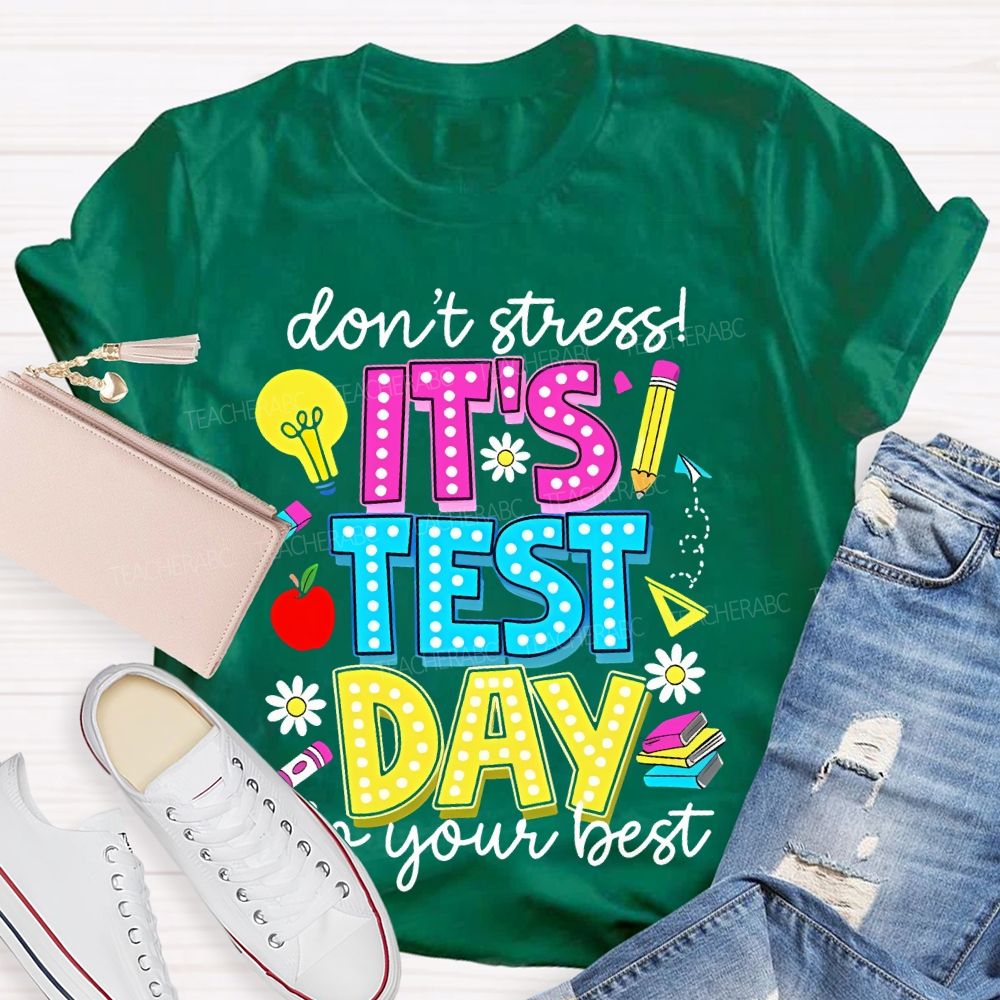 Don't Stress  It's Test Day Do Your Best Graphic  Teacher T-shirt