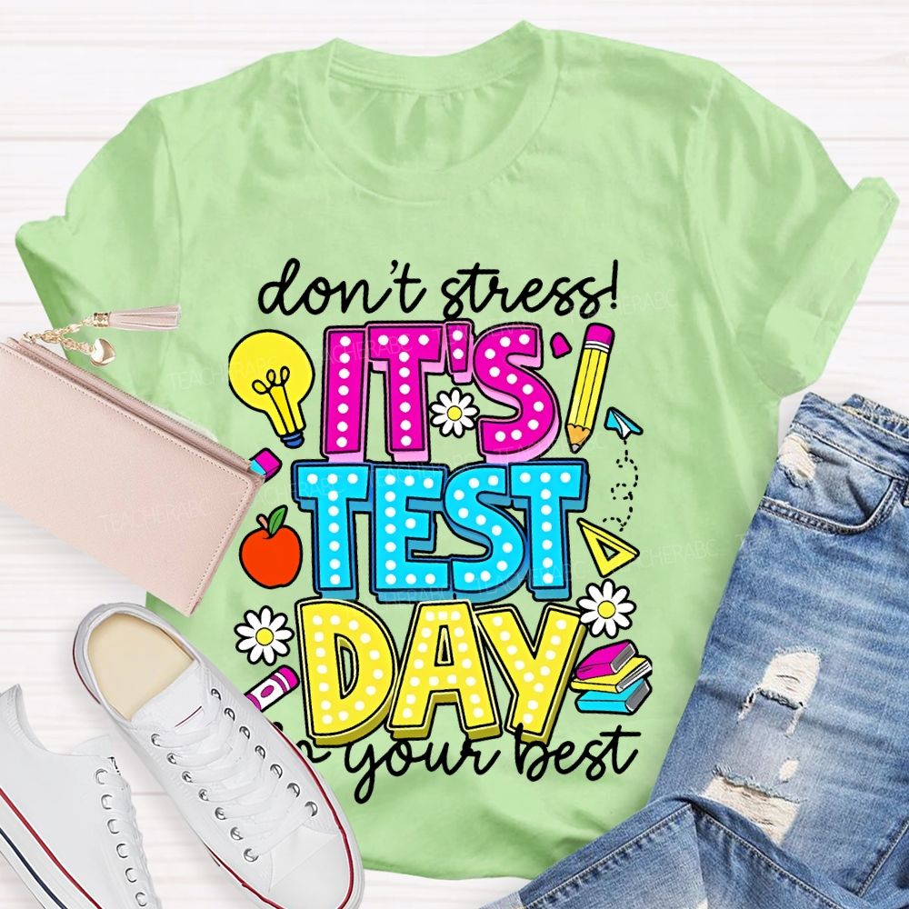 Don't Stress  It's Test Day Do Your Best Graphic  Teacher T-shirt