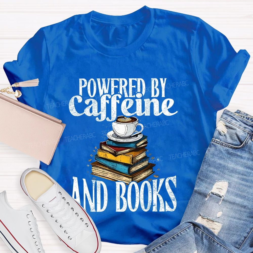 Powered By Caffeine And Books  Teacher T-shirt