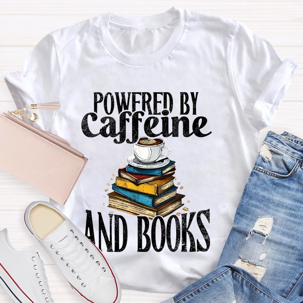 Powered By Caffeine And Books  Teacher T-shirt