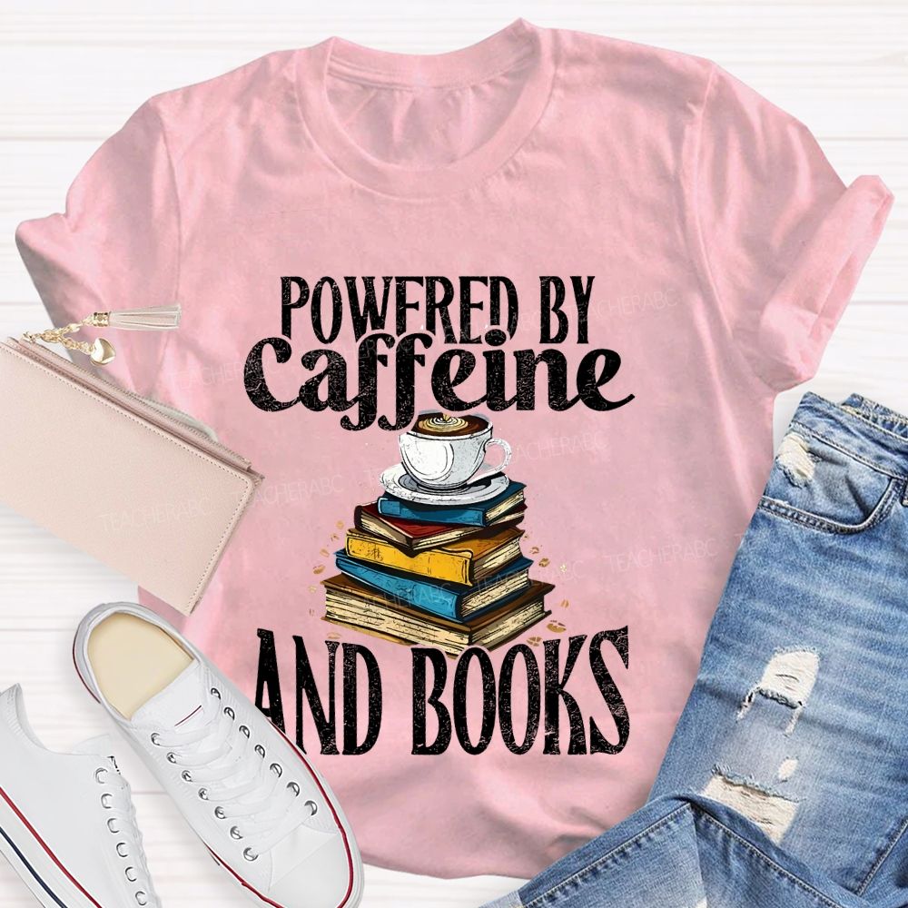 Powered By Caffeine And Books  Teacher T-shirt