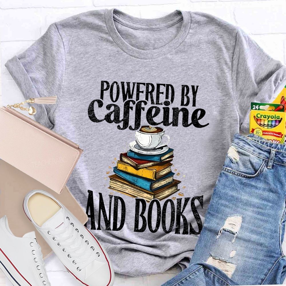 Powered By Caffeine And Books  Teacher T-shirt
