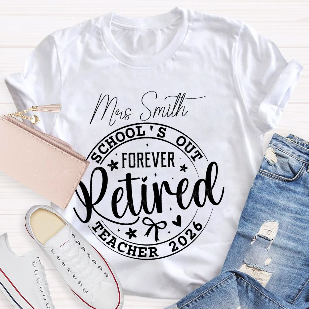 Personalized Name School's Out Forever  Retired  Teacher 2026   Teacher T-shirt