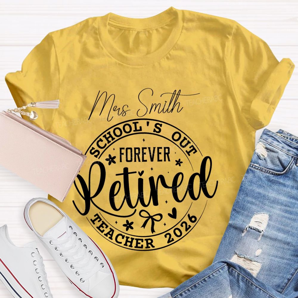Personalized Name School's Out Forever  Retired  Teacher 2026   Teacher T-shirt