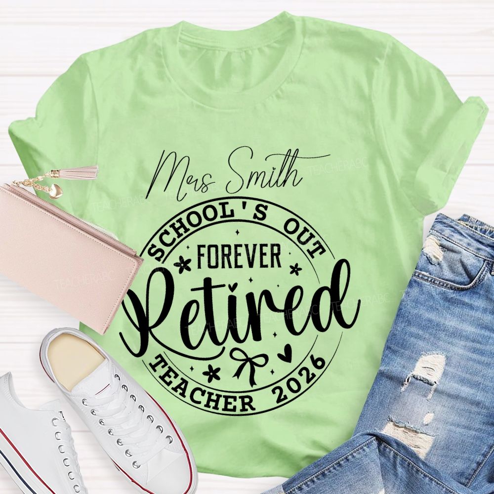 Personalized Name School's Out Forever  Retired  Teacher 2026   Teacher T-shirt