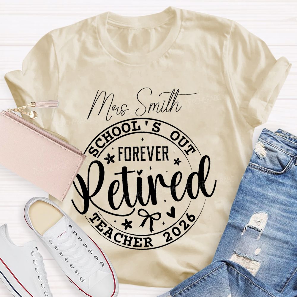 Personalized Name School's Out Forever  Retired  Teacher 2026   Teacher T-shirt