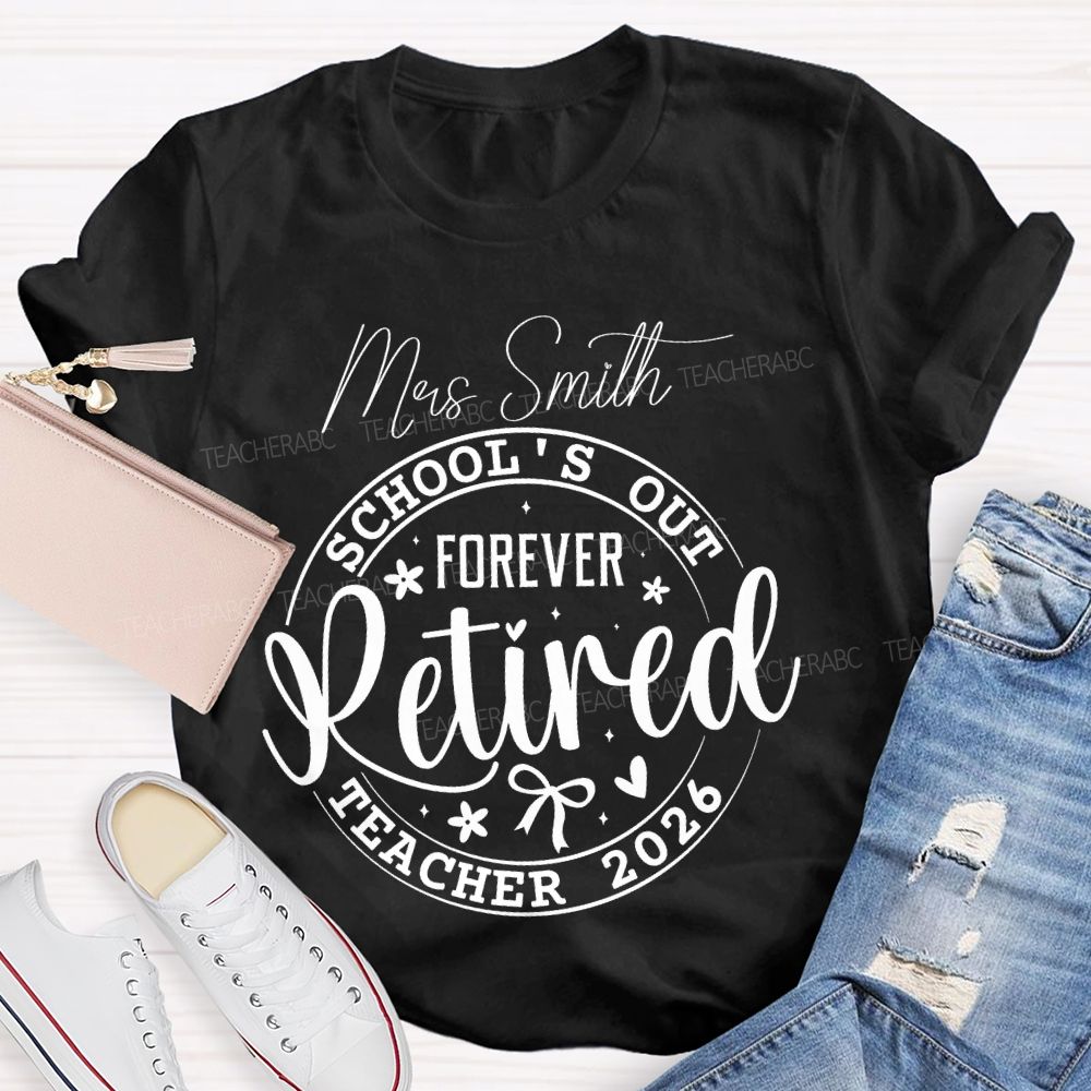 Personalized Name School's Out Forever  Retired  Teacher 2026   Teacher T-shirt