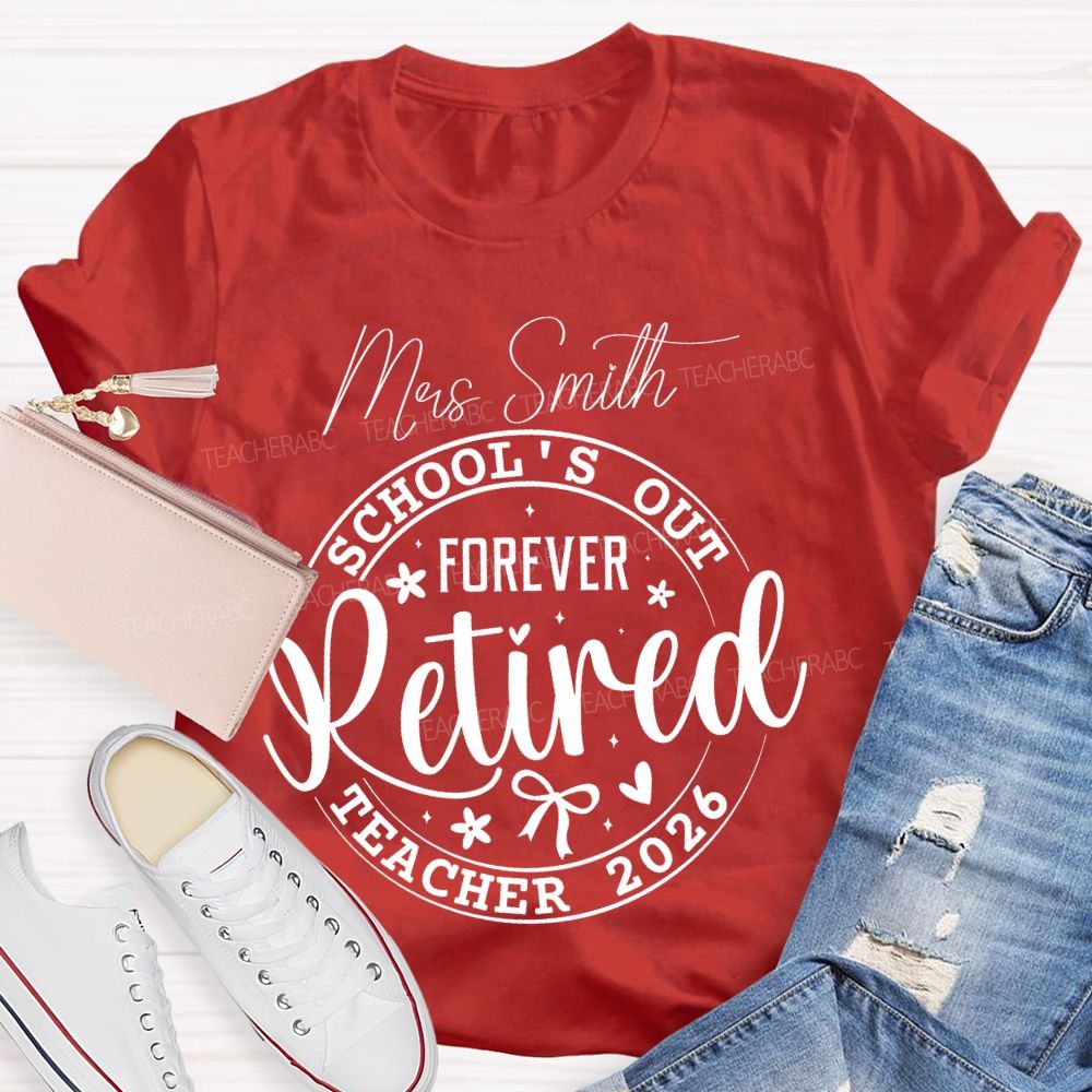 Personalized Name School's Out Forever  Retired  Teacher 2026   Teacher T-shirt