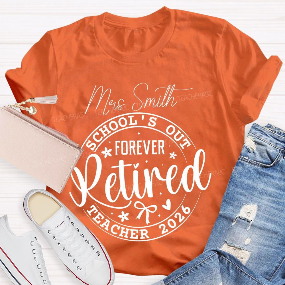 Personalized Name School's Out Forever  Retired  Teacher 2026   Teacher T-shirt