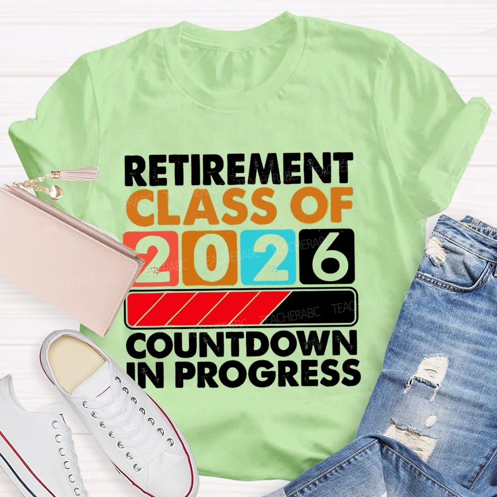 Retirement Class Of 2026   Countdown In Progress Letters  Teacher T-shirt