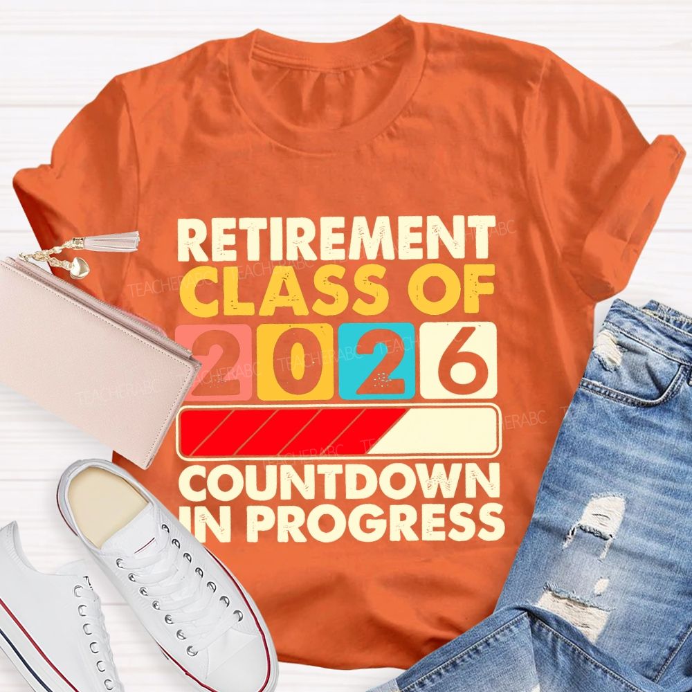 Retirement Class Of 2026   Countdown In Progress Letters  Teacher T-shirt